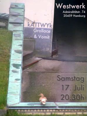 17.7. Westwerk, Hamburg - Grollace + Vomit ++ kATTWYk