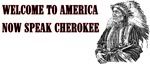 Welcome To America. Now Speak Cherokee